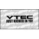 VTEC Just Kicked 14 cm